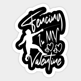 Fencing is my valentine Designed for fans of the sport of fencing Sticker